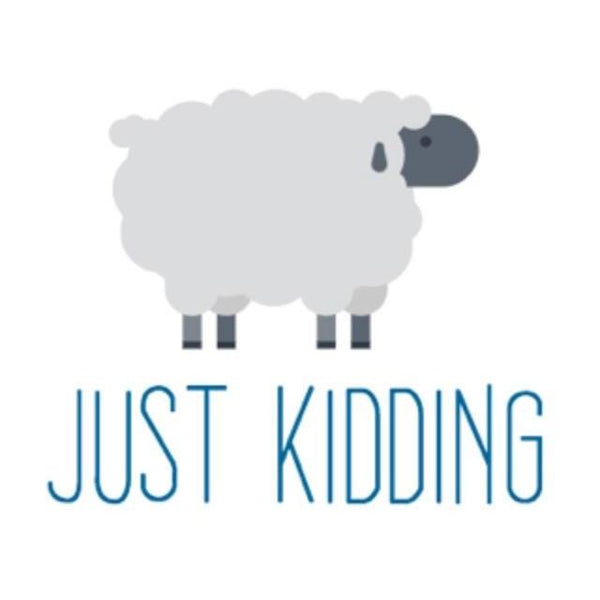 Just Kidding