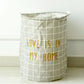 Love Is In My Home Storage Baskets - Just Kidding Store